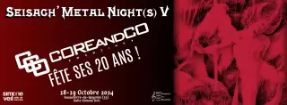 20 ans de COREandCO aux Seisach' Metal Night(s) 5 les 18 et 19 octobre 2024 !